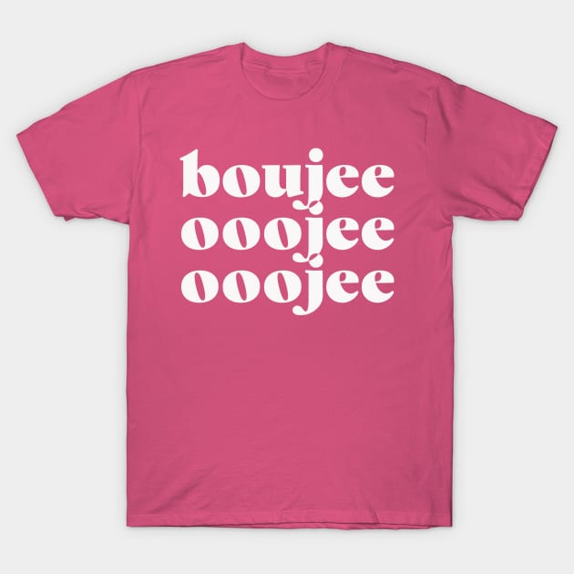 Boujee Ooojee Ooojee T-Shirt by sombreroinc